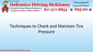 Techniques to Check and Maintain Tire
Pressure
 