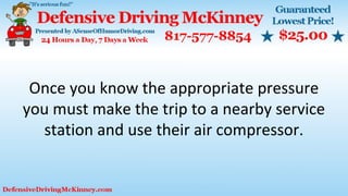 Once you know the appropriate pressure
you must make the trip to a nearby service
station and use their air compressor.
 