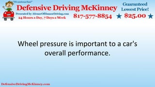 Wheel pressure is important to a car's
overall performance.
 