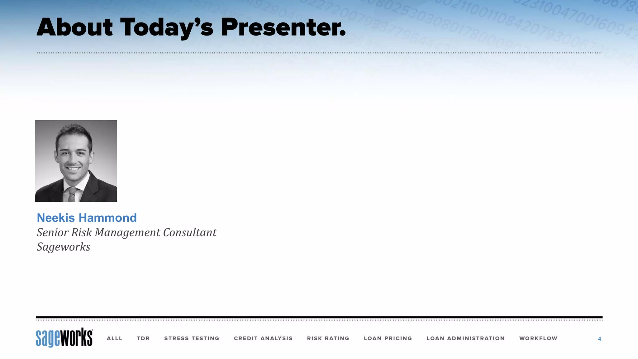 4
Neekis Hammond
Senior Risk Management Consultant
Sageworks
 