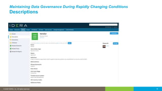 © 2016 IDERA, Inc. All rights reserved. Proprietary and confidential.© 2020 IDERA, Inc. All rights reserved. 19
Maintaining Data Governance During Rapidly Changing Conditions
Descriptions
 