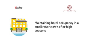 Часть
Maintaining hotel occupancy in a
small resort town after high
seasons
 