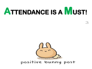 ATTENDANCE IS A MUST!
 