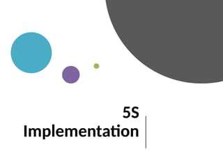 5S
Implementation
 