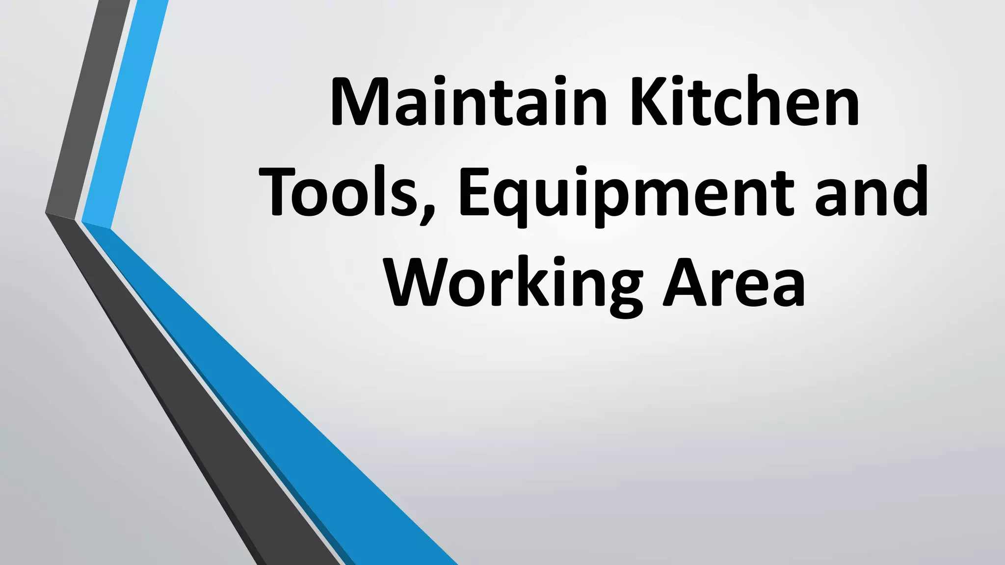 Maintain Kitchen Tools, Equipment and Working Area.pptx