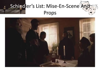 Schindler’s List: Mise-En-Scene And
Props
 