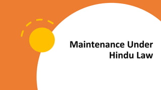 Maintenance Under
Hindu Law
 