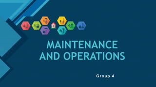 Click to edit Master title style
1
MAINTENANCE
AND OPERATIONS
Group 4
 