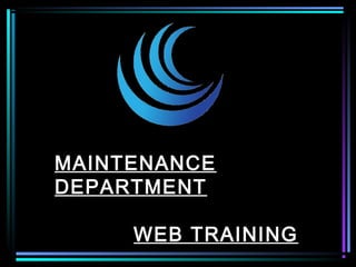 MAINTENANCE
DEPARTMENT
WEB TRAINING
 