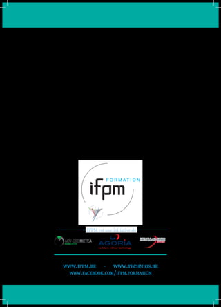 www.ifpm.be - www.technios.be
www.facebook.com/ifpm.formation
 