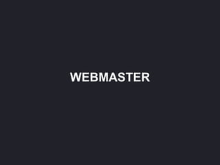 WEBMASTER
 