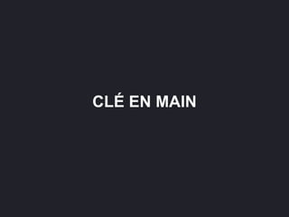 CLÉ EN MAIN
 