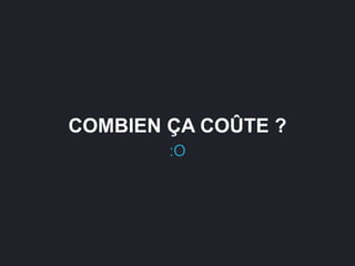 COMBIEN ÇA COÛTE ?
:O
 