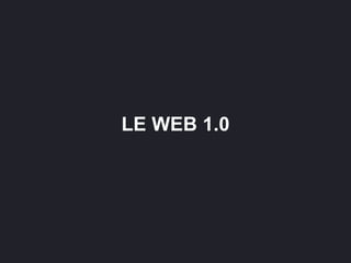 LE WEB 1.0
 