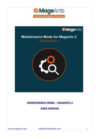 MAINTENANCE MODE – MAGENTO 2
USER MANUAL
1
www.mageants.com support@mageants.com
 
