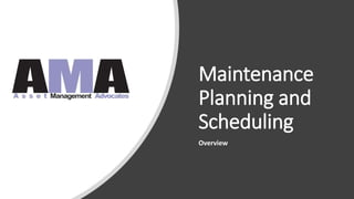 Maintenance
Planning and
Scheduling
Overview
 