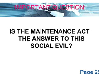 Page 29
:IMPORTANT QUESTION:
IS THE MAINTENANCE ACT
THE ANSWER TO THIS
SOCIAL EVIL?
 