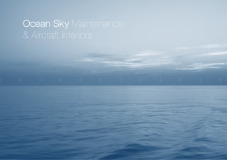 Ocean Sky Maintenance
& Aircraft Interiors
 