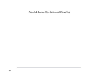 Appendix 2: Example of How Maintenance KPI’s Are Used
17
 