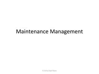 Maintenance Management
Er.Sartaj Singh Bajwa
 