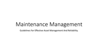 Maintenance Management
Guidelines For Effective Asset Management And Reliability.
 