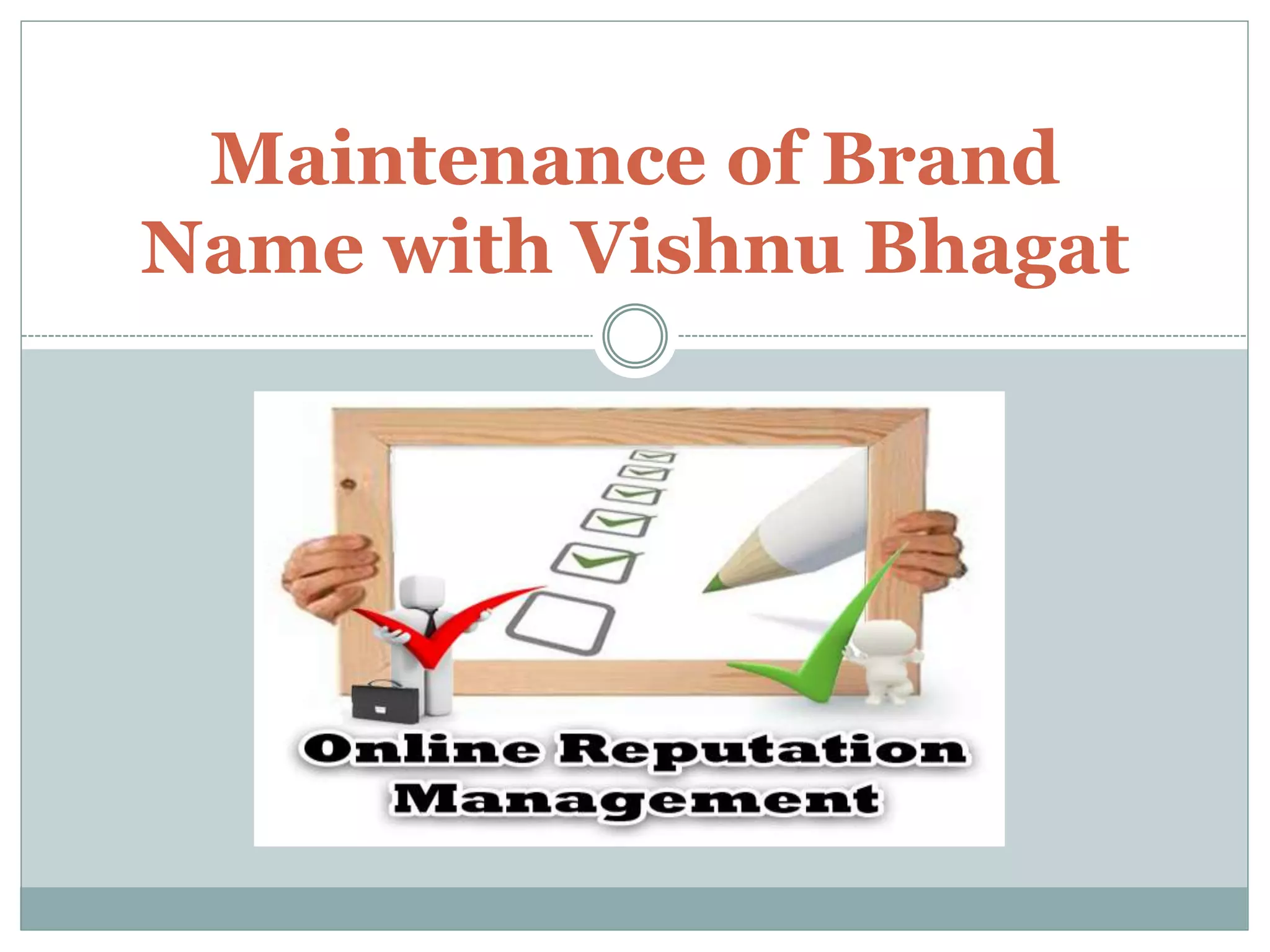 Maintenance of Brand
Name with Vishnu Bhagat