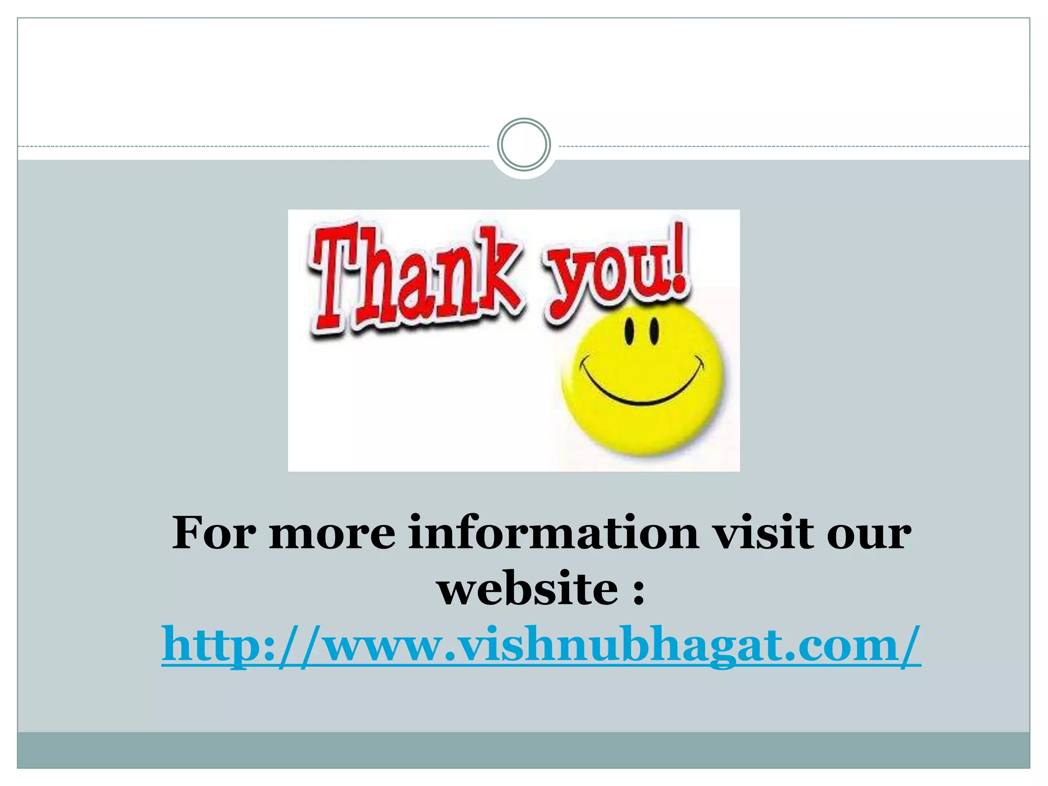 For more information visit our
website :
http://www.vishnubhagat.com/