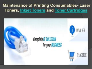Maintenance of Printing Consumables- Laser Toners, Inkjet Toners and Toner Cartridges 