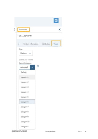 Visual Attributes
Maintenance Planner - User Guide
Hybrid Landscape Visualization PUBLIC 77
 