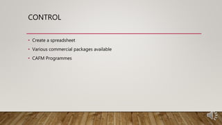 CONTROL
• Create a spreadsheet
• Various commercial packages available
• CAFM Programmes