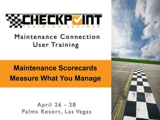Maintenance Scorecards Measure What You Manage 