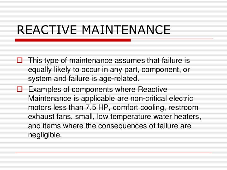 What is reactive maintenance?