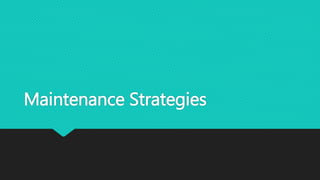 Maintenance
Planned
Maintenance
Predictive Maintenance
Statistical
Condition-based
Preventive
Maintenance
Window
Running
Routine
Opportunity
Shutdown (Preventive)
Improvement
Maintenance
Engineering
Design out
Shut Down
(Improvement)
Corrective Maintenance
Deferred
Remedial
Shutdown Corrective
Unplanned
Maintenance (Reactive)
Emergency
Breakdown
Maintenance
Strategies
 