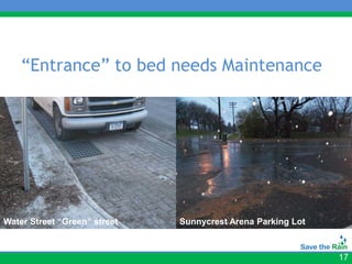 “Entrance” to bed needs Maintenance




Water Street “Green” street   Sunnycrest Arena Parking Lot



                                                             17
 