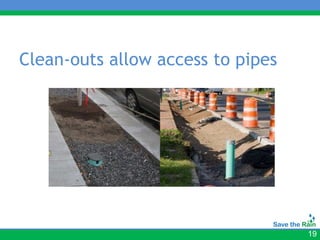 Clean-outs allow access to pipes




                                   19
 