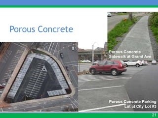 Porous Concrete

                  Porous Concrete
                  Sidewalk at Grand Ave




                  Porous Concrete Parking
                         Lot at City Lot #3

                                          21
 
