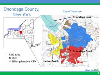 Onondaga County,                                 City of Syracuse
   New York                                              Onondaga Lake




                                                         Onondaga Creek
•   7,660 acres
•   49 CSOs
•   ~1 Billion gallons/year CSO   Harbor Brook



                                                                          4
 