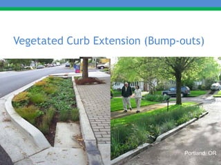 Vegetated Curb Extension (Bump-outs)




                                Portland, OR
                                           60
 