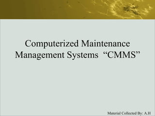 Computerized Maintenance Management Systems  “CMMS” 