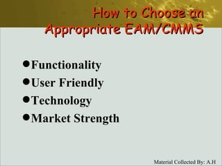 Functionality User Friendly Technology Market Strength How to Choose an Appropriate EAM/CMMS 