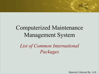 Computerized Maintenance Management System List of Common International Packages 
