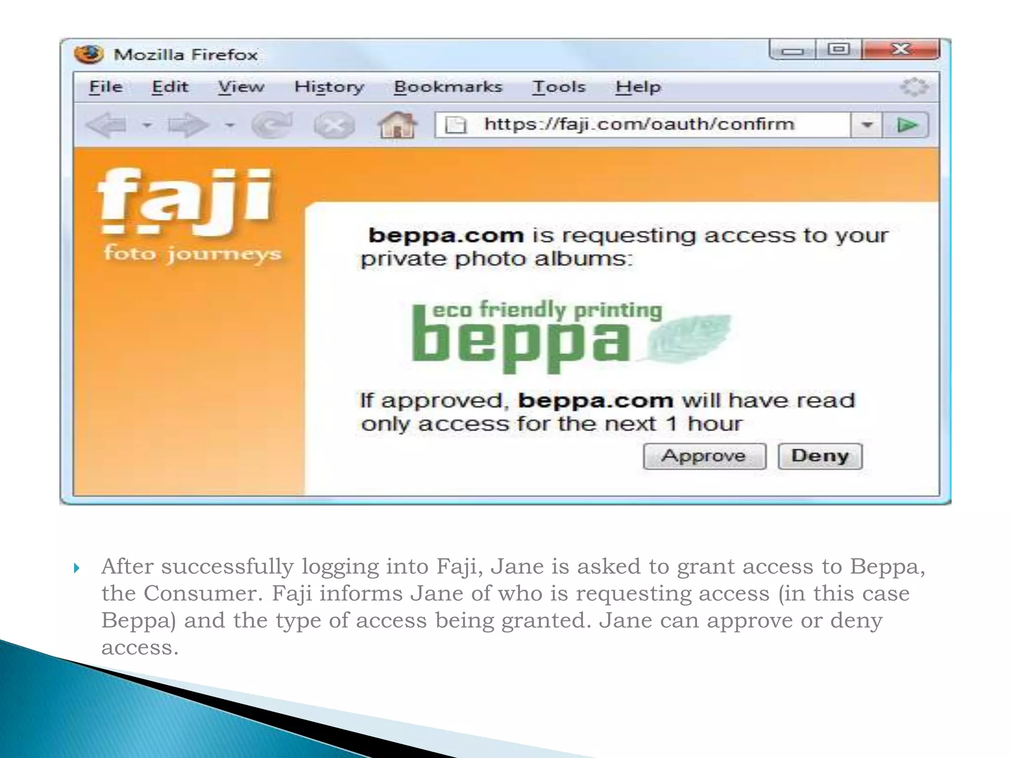 After successfully logging into Faji, Jane is asked to grant access to Beppa, the Consumer. Faji informs Jane of who is requesting access (in this case Beppa) and the type of access being granted. Jane can approve or deny access.