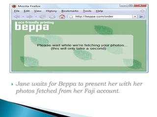 Jane waits for Beppa to present her with her photos fetched from her Faji account.