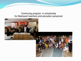 Continuing program in scholarship
for Madrasah teachers and education personnel
 
