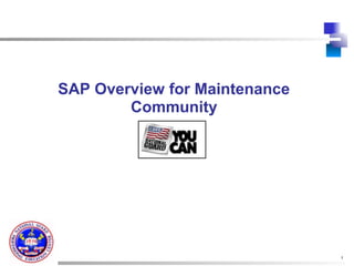 SAP Overview for Maintenance
        Community




                               1
 