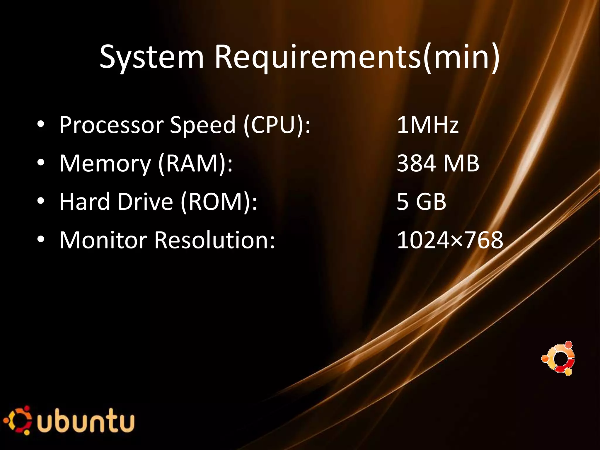 System Requirements(min)
•   Processor Speed (CPU):   1MHz
•   Memory (RAM):            384 MB
•   Hard Drive (ROM):        5 GB
•   Monitor Resolution:      1024×768
 