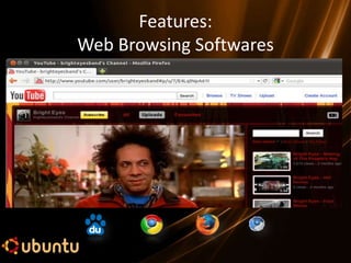Features:
Web Browsing Softwares
 