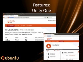 Features:
Unity One
 