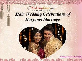 Main Wedding Celebrations of
Haryanvi Marriage
 