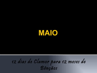 MAIO 12 dias de Clamor para 12 meses de Bênçãos 